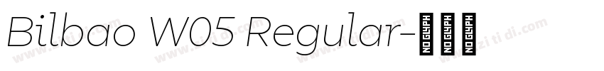 Bilbao W05 Regular字体转换 Bilbao W05 Regular字体转换